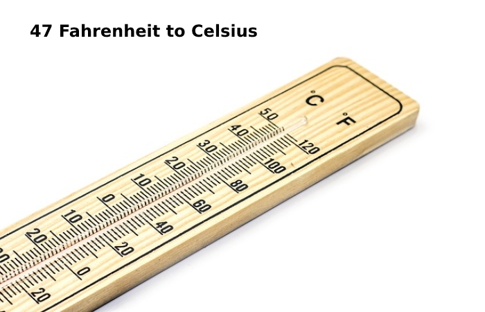 47 Fahrenheit to Celsius
