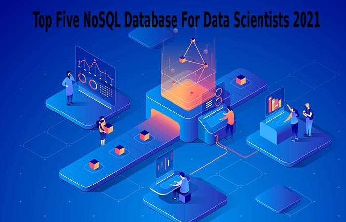 Top Five NoSQL Database For Data Scientists 2021