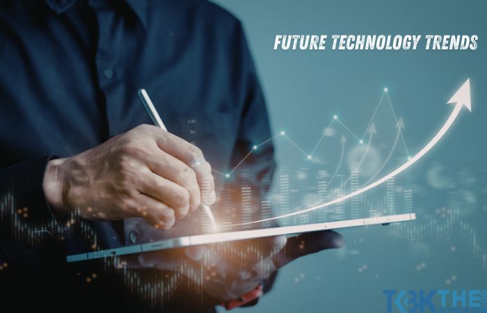 Future Technology Trends: Emerging Innovations That Will Transform the World Future Technology Trends